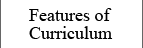 Features of Curriculum